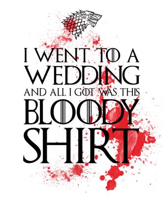 Game of Thrones T-Shirt – I went to a wedding and all I got was this bloody shirt (Light Ed.)