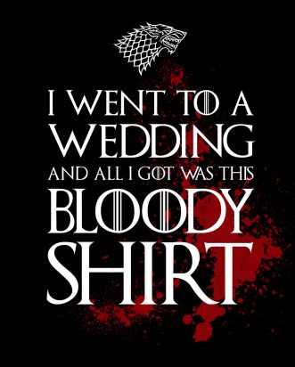 Game of Thrones T-Shirt – I went to a wedding and all I got was this bloody shirt (Dark Ed.)
