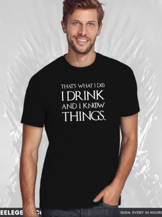 Game of Thrones T-Shirt – I Drink and I Know Things