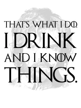 Game of Thrones T-Shirt – I Drink and I Know Things