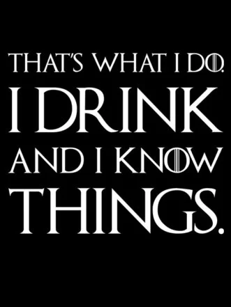 Game of Thrones T-Shirt – I Drink and I Know Things