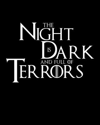 T-shirt The Night is Dark and Full of Terrors