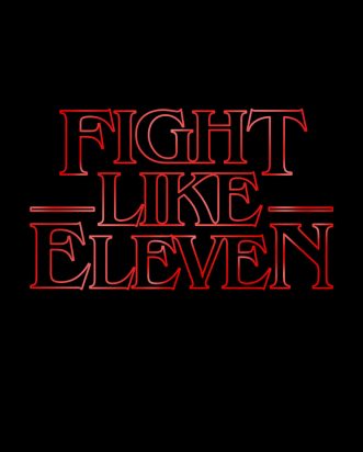 T-Shirt Stranger Things - Fight Like Eleven