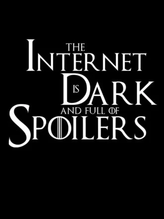 T-shirt The Internet is Dark and Full of Spoilers